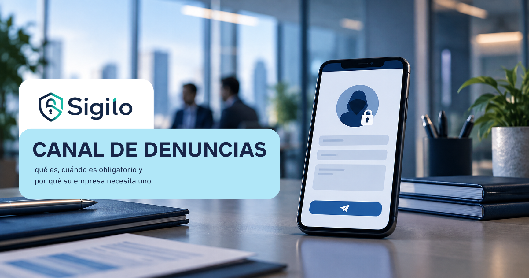 Canal de denuncias: qué es, cuándo es obligatorio y por qué su empresa necesita uno