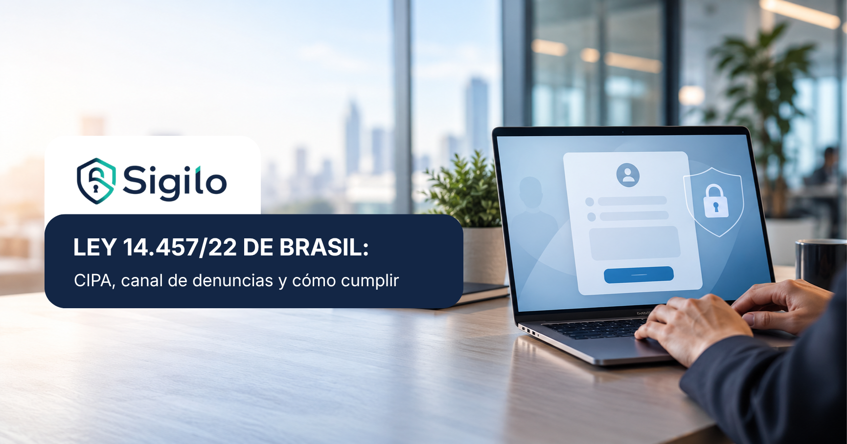 Ley 14.457/22 de Brasil: qué cambia para las empresas con CIPA y cómo cumplir con la normativa